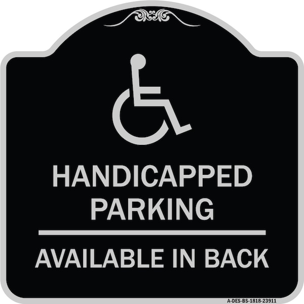 Signmission Handicapped Parking Available in Back W/ Graphic Heavy-Gauge Aluminum Sign, 18" x 18", BS-1818-23911 A-DES-BS-1818-23911 - main